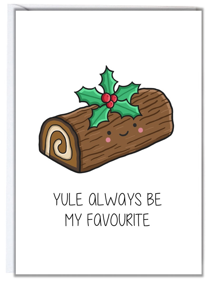 Yule Always My Favourite Christmas Card