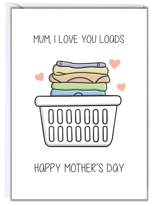 I Love You Loads Mother's Day Card